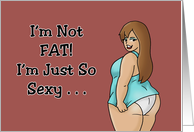 Adult Love And Romance I’m Not Fat I’m Just So Sexy It Overflows card