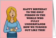 Humorous Birthday To The Only Person In The World Who Understands card