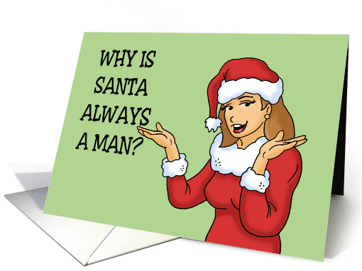 Humorous Christmas Why Is Santa Always A Man card (1880164)