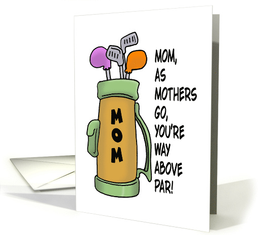 Cute Golf Theme Mothers Day As Mothers Go You're Way Above Par card