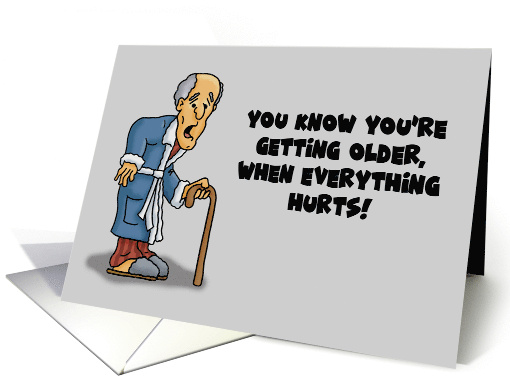 Humorous Getting Older Birthday When Everything Hurts card (1881220)