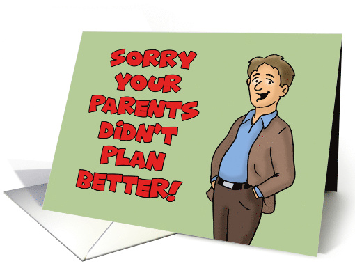 Humorous Christmas Birthday Sorry Your Parents Didn't Plan Better card