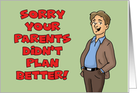 Humorous Christmas Birthday Sorry Your Parents Didn’t Plan Better card