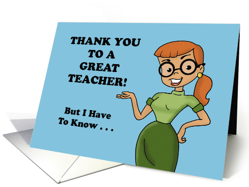 Cute Teacher Thank You But I Have To Know How You Do It Without card