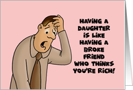 Humorous Daughter Birthday Having A Daughter Is Like Having A Broke card