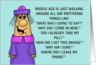 Humorous Getting Older Birthday Middle Age is Just Walking Around card