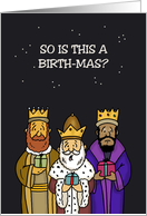 Humorous Christmas Holiday Birthday So Is This A Birth Mas card
