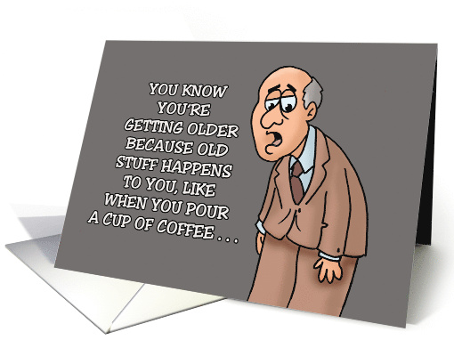 Humorous Getting Older Birthday You Know You're Getting Old card