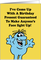 Humorous Birthday I’ve Come Up With A Gift To Make Anyone’s Face card