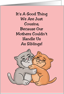 Humorous Cousin Birthday Couldn’t Handle Us As Siblings card