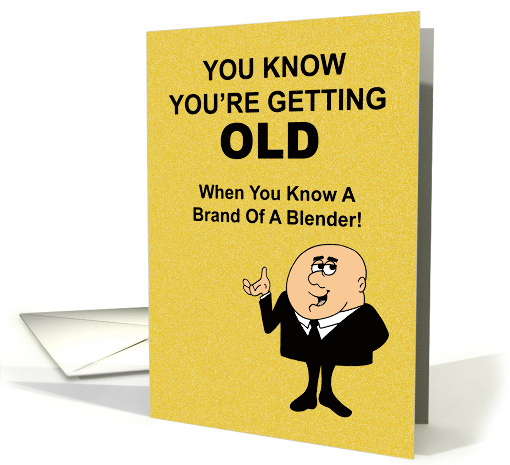 Humorous Getting Older Birthday Card You Know You're... (1895204)