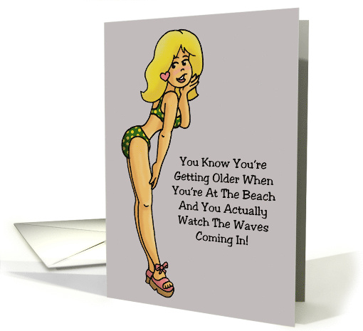 Humorous Getting Older Birthday When You Actually Watch The Waves card