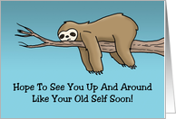 Humorous Get Well Hope To See You Up And Around Soon card