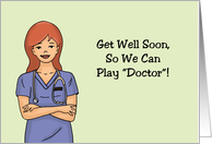 Humorous Adult Get Well So We Can Play Doctor card