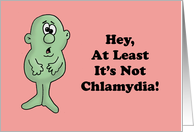 Humorous Adult Get Well Hey At Least It’s Not Chlamydia card