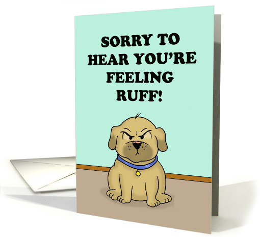 Humorous Get Well Sorry To Hear You're Feeling Ruff With... (1895430)