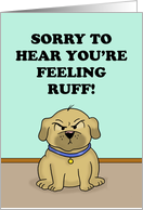 Humorous Get Well Sorry To Hear You’re Feeling Ruff With Cartoon Dog card