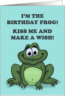 Funny Birthday I’m The Birthday Frog Kiss Me And Make A Wish card