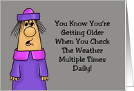 Funny Getting Older Birthday You Check The Weather Daily card