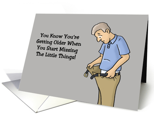 Funny Getting Older Birthday When You Start Missing Little Things card