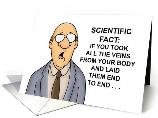 Funny Birthday If You Took All The Veins From Your Body... (1895814)