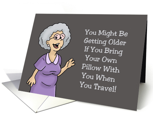 Humorous Getting Older Birthday You Bring Your Own Pillow... (1898802)