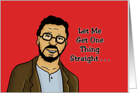 Adult Gay Valentine Let Me Get One Thing Straight You’re Not card