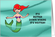 Adult Valentine With Cartoon Mermaid It’s Better Down Where It’s Wet card