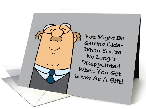 Funny Getting Older Birthday You Get Socks As A Gift card (1900180)