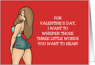 Adult Valentine I Want To Whisper Those Three Little Words card
