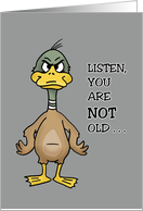 Humorous Birthday Listen You Are Not Old card