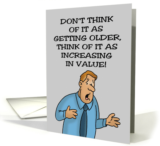 Humorous Getting Older Birthday Think Of It As Increasing... (1905936)