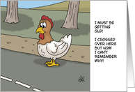 Funny Getting Older Birthday With Chicken Crossing The Road card