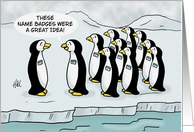 Humorous Blank Card With Penguins These Name Badges Were A card