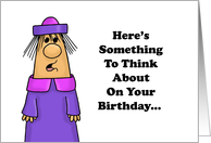 Humorous Birthday Here’s Something To Think About On Your Birthday card