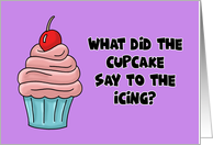 Humorous Birthday What Did The Cupcake Say To The Icing card