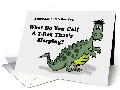 Cute Kids Birthday With Riddle What Do You Call A Sleeping T-Rex card