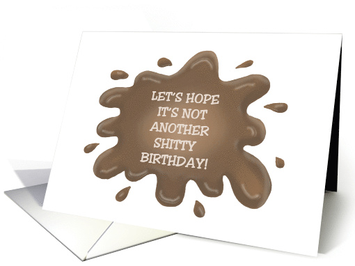 Humorous Adult Birthday Hope It's Not Another Shitty Birthday card