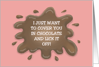 Valentine I Want To Cover You In Chocolate card