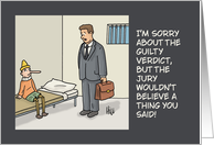 Humorous Blank Inside With A Lawyer The Jury Wouldn’t Believe A Word card