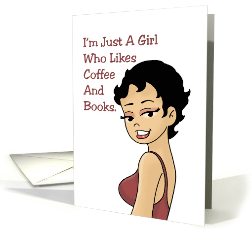 Humorous Friendship I'm Just A Girl Who Likes Coffee And Books card