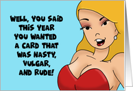 Humorous Adult Birthday You Asked For A Card That Was Nasty card