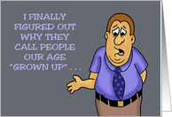Humorous Getting Older Birthday Called Grown Ups card