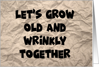 Humorous Anniversary Card With Wrinkled Paper Grow Old And Wrinkly card