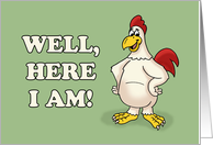 Humorous Adult Birthday With Cartoon Rooster Here I Am card