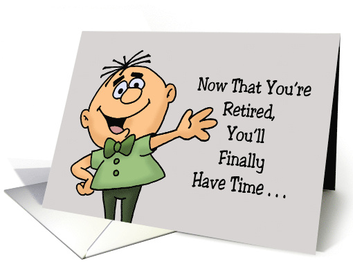 Humorous Retirement You'll Have Plenty Of Time card (1943696)
