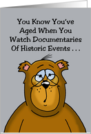 Humorous Getting Older Birthday You Watch Historic Documentaries card