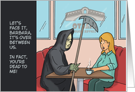 Humorous Blank Inside With Grim Reaper In Fact You’re Dead To Me card