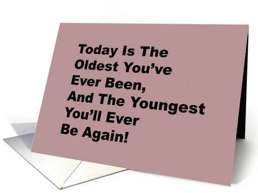 Humorous Birthday This Is The Oldest You've Ever Been card (1946036)