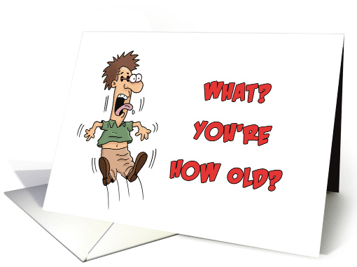 Humorous Birthday With Shocked Character You're How Old card (1947546)